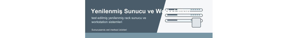 Yenilenmiş Sunucu ve Workstation Yenilenmiş Sunucu ve Workstation